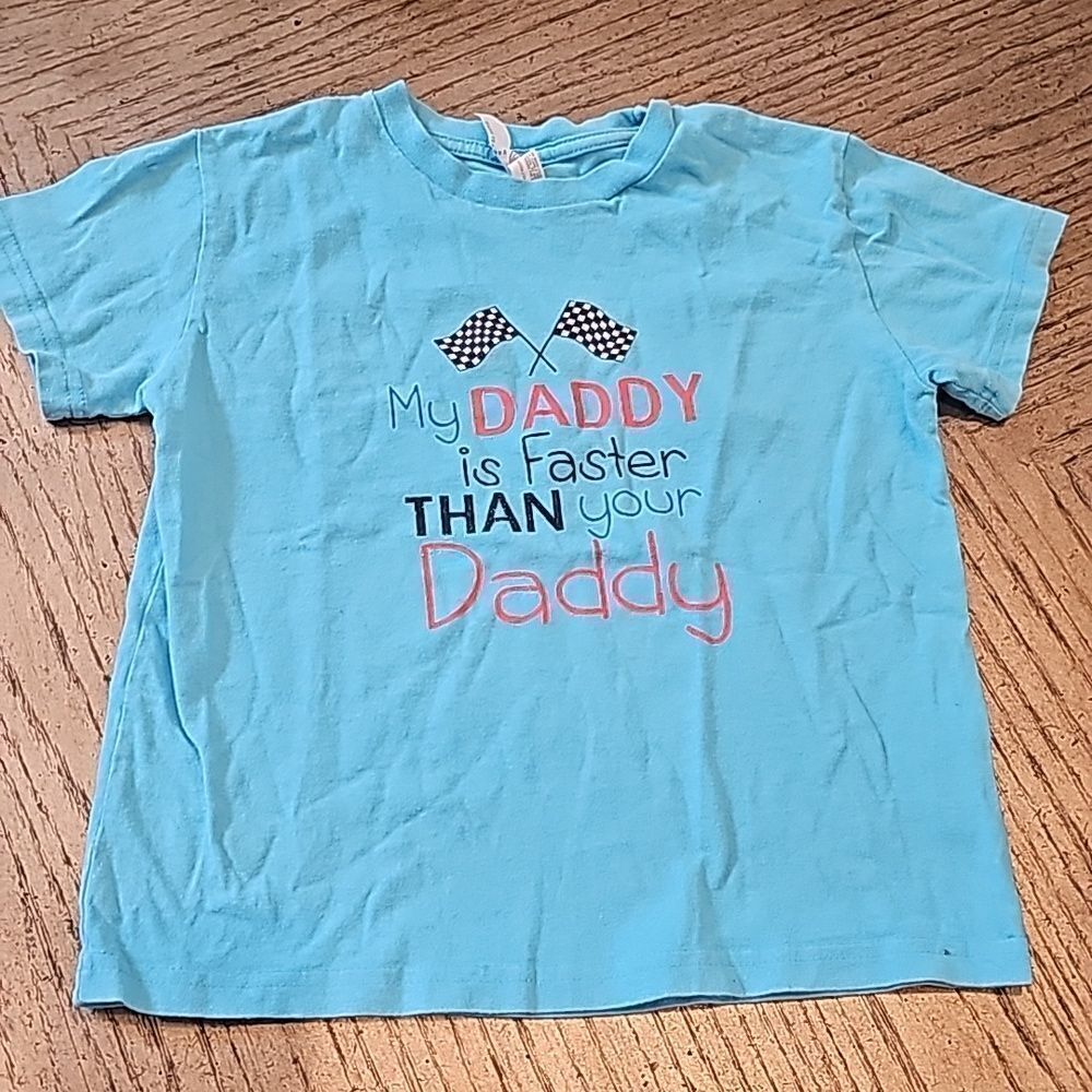 My Daddy is faster than your daddy t shirt size 7 100 percent cotton